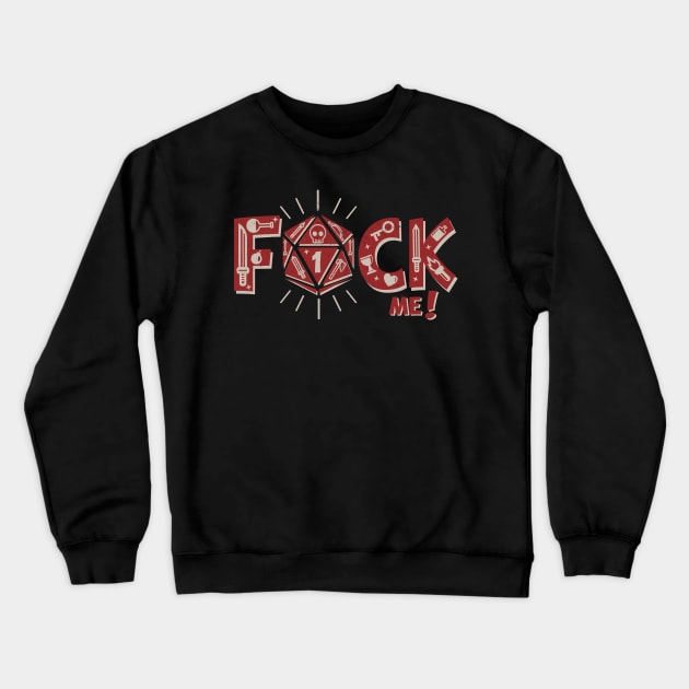 F@CK ME Crewneck Sweatshirt by jrberger